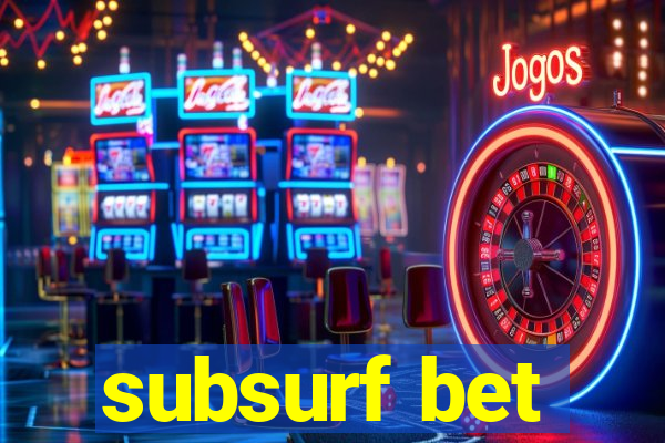 subsurf bet